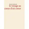 Image de Le voyage au coeur d'un coeur Choukri Abdelhamid