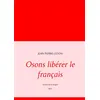 Image de Osons libérer le français Jean-Pierre Ceton