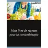 Image de Mon livre de recettes pour la corticothérapie Cédric Menard