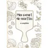 Image de Mon carnet de recettes à compléter - 50 recettes à remplir et à personnaliser René Charpin