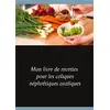Image de Mon livre de recettes pour les coliques néphrétiques oxaliques Cédric Menard