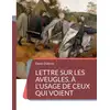Image de Lettre sur les aveugles, à l'usage de ceux qui voient : Un essai sur la perception visuelle Denis Diderot
