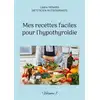 Image de Mes recettes faciles pour l'hypothyroïdie Tome 1 Cédric Menard