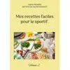 Image de Mes recettes faciles pour le sportif. : Volume 2. Cédric Menard