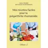 Image de Mes recettes faciles pour la polyarthrite rhumatoïde. : Volume 2. Cédric Menard