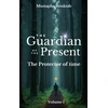 Image de The Guardian of the present : The protector of time Mustapha Bouktab