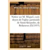 Image de Notice sur m. miquel, cure-doyen de l'eglise paroissiale de saint-alexandre, de bedarieux