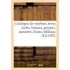 Image de Catalogue des marbres, terres cuites, bronzes, groupes, statuettes, bustes, oeuvres de Levasseur : tableaux anciens et modernes