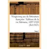 Image de Vingt-cinq ans de littérature française. Tableau de la vie littéraire, 1897-1920. Tome 1 : Poésie, philosophie, théâtre, essayistes, critique journaux et revues, roman, évolution de la langue