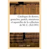 Image de Catalogue de dessins, gouaches, pastels, miniatures et aquarelles de l'école française : de la collection de M. C. Partie 1
