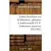 Image de Lettres familières sur la littérature, adressées à mademoiselle Cl. F. Littérature ancienne