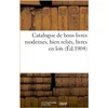 Image de Catalogue de bons livres modernes, bien reliés, livres en lots Collectif