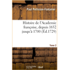 Image de Histoire de l'Academie françoise. Tome 2. Depuis 1652 jusqu'à 1700 Paul Pellisson-Fontanier
