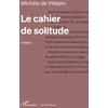 Image de Le cahier de solitude Michèle De Villepin