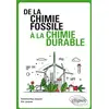 Image de De la chimie fossile à la chimie durable Eric Jacques, Sandrine Rup-Jacques