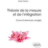 Image de Théorie de la mesure et de l'intégration - cours et exercices corrigés Robert Rolland