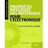 Image de Propriétés physiques des matériaux pour l'électronique - cours et exercices corrigés Olivier Vanbésien
