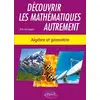 Image de Découvrir les mathématiques autrement - algèbre et géométrie Dirk Verstegen