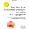Image de La mécanique et les ondes élastiques en prépa et à l'agrégation - outils mathématiques de la physique - complément de cours x-ens Thierry Meyer