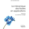 Image de La mécanique des fluides en aplications - exercices et problèmes corrigés Jean-Noël Blanchard