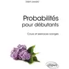 Image de Probabilités pour débutants - cours et exercices corrigés Sabin Lessard