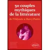 Image de 50 couples mythiques de la littérature, de l'odyssée à Harry Potter Raphaël Lucchini, Benoît Meunier