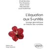 Image de L'équation aux S-unités : voyage géométrique en théorie des nombres Khalil Bendriss, Paul Boisseau, Adam David, Felix Rebotier, Louis Rustenholz
