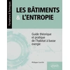 Image de Les bâtiments et l'entropie : guide théorique et pratique de l'habitat à basse exergie Philippe Courtin