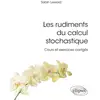 Image de Les rudiments du calcul stochastique : cours et exercices corrigés Sabin Lessard