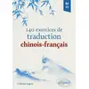 Image de 140 exercices de traduction chinois-français : B2-C1 Catherine Legeay