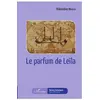 Image de Le parfum de Leïla Khireddine Mourad