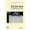 Image de Bye bye Iran - le récit de mon exil