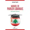 Image de Manuel de parler libanais (2e édition) Antoine Fleyfel
