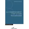 Image de Au commencement était le soin - pour une autre modernité Geneviève Decrop