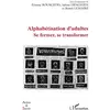 Image de Alphabétisation d'adultes - se former, se transformer Etienne Bourgeois, Sabine Denghien, Benoît Lemaire