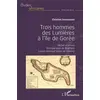 Image de Trois hommes des Lumières à l'île de Gorée : Michel Adanson, Stanislas-Jean de Boufflers, Sylvain Meinrad Xavier de Golbery Christian Schoenaers