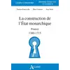 Image de La construction de l'Etat monarchique : France 1380-1715 Boris Lesueur, Damien Fontvieille, Jean Sénié