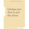 Image de Quelque part dans la nuit des chiens Sandrine Bourguignon