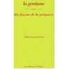 Image de Dix façons de le préparer : la gentiane Valérie Sevenet Gentil