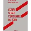 Image de Ecrire serait l'épicentre du jour Claire Angelini, Marie-Hélène Lafon