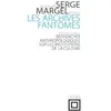Image de Les Archives fantômes : Recherches anthropologiques sur les instutions de la culture Serge Margel