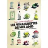 Image de Les vinaigrettes de mes amis - un carnet de voyages, de rencontres et d'histoires, plein de bonnes salades