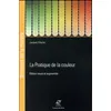 Image de La pratique de la couleur Jacques Fillacier