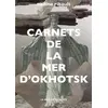 Image de Carnets de la mer d'Okhotsk Nadine Ribault