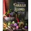Image de Fabuleux légumes : 80 recettes de mon jardin Marie Chioca