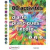 Image de 80 activités d'arts plastiques à l'école (cycles 1, 2, 3) Fanette Cherki