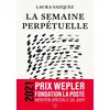Image de La semaine perpétuelle Laura Vazquez