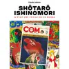 Image de Ishinomori Shotaro : Il était une fois le roi du manga Claude Leblanc