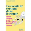 Image de La créativité érotique dans le couple : cultiver l'érotisme en soi : oser l'imaginaire Capucine Moreau, Nadia Von