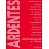 Image de Ardentes : Histoires érotiques au féminin Anne Vassivière, Camille Sorel, Zoé Vintimille, Claire Von Corda, Rita Perse, Collectif